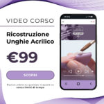 Video corso Online di Ricostruzione Unghie Acrilico