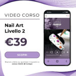 Video corso Online di Nail Art Livello 2