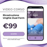 Video corso Online di Ricostruzione Unghie Dual Form